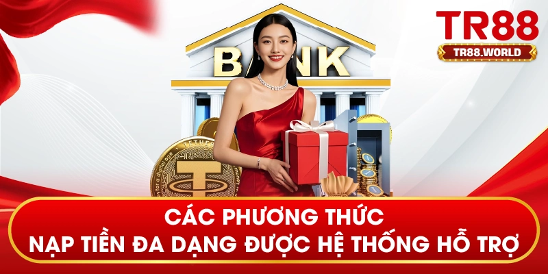 Các phương thức nạp tiền đa dạng được hệ thống hỗ trợ