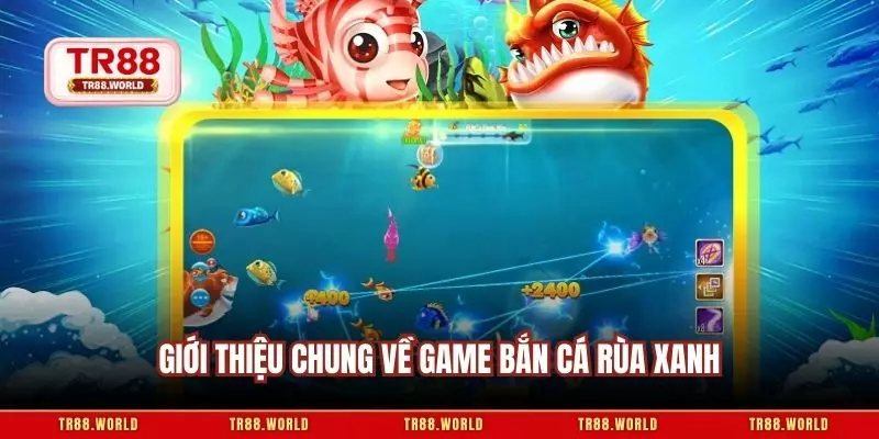 Giới thiệu chung về game bắn cá rùa xanh